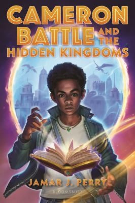 Cover of Cameron Battle and the Hidden Kingdoms by Jamar J. Perry
