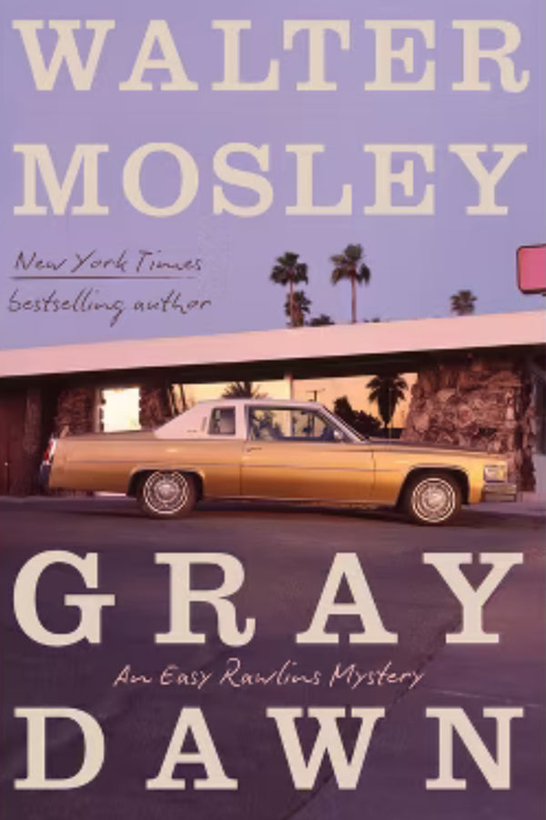 Gray Dawn: An Easy Rawlins Mystery (Easy Rawlins #17)