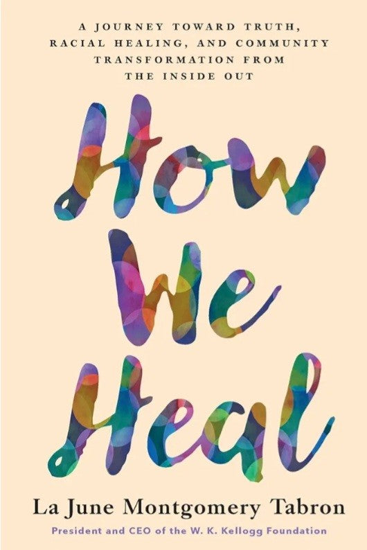 How We Heal: A Journey Toward Truth, Racial Healing, and Community Transformation from the Inside Out