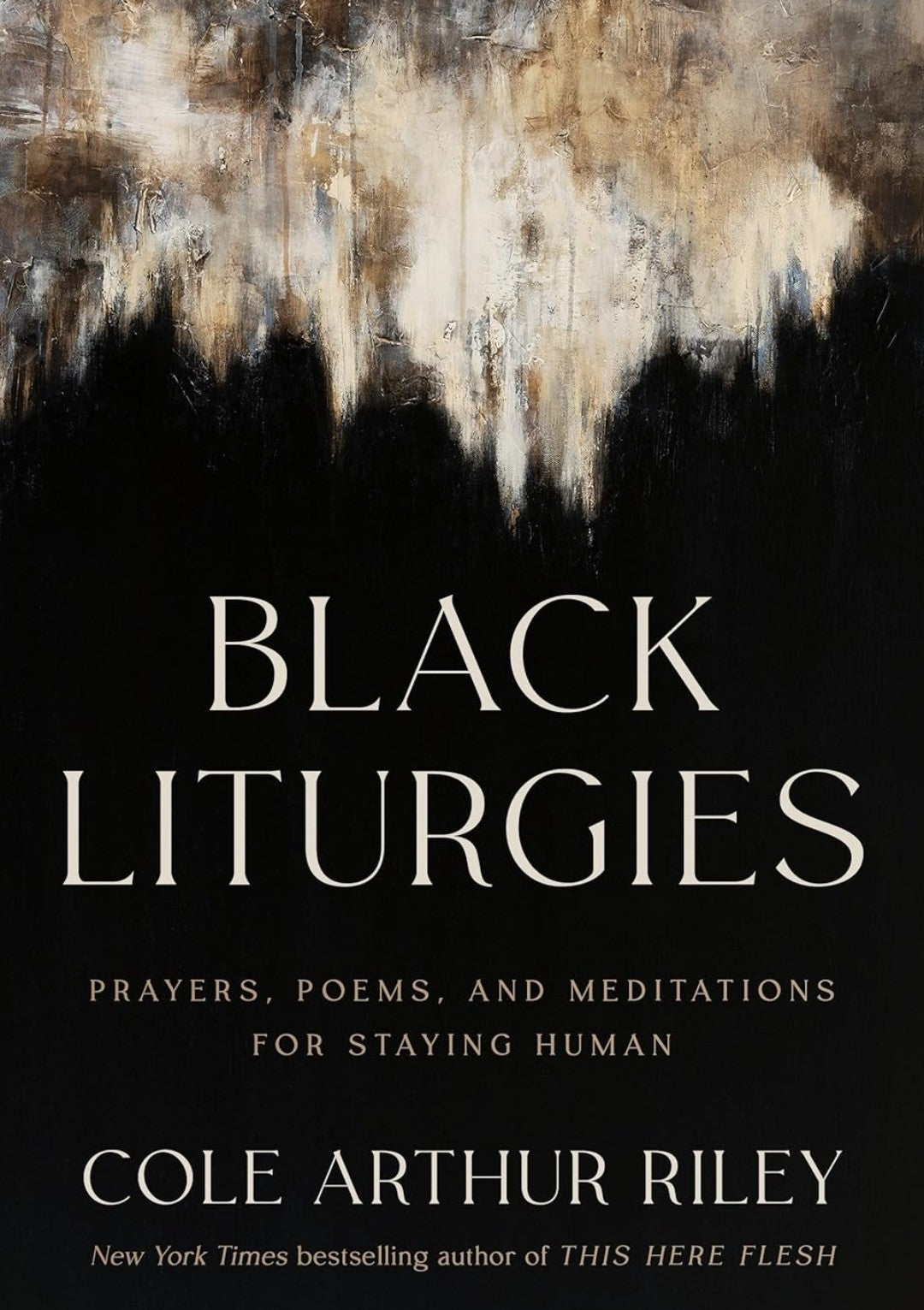 Black Liturgies: Prayers, Poems, and Meditations for Staying Human