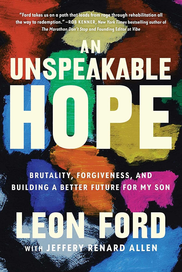 An Unspeakable Hope: Brutality, Forgiveness, and Building a Better Future for My Son