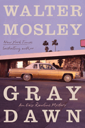 Gray Dawn: An Easy Rawlins Mystery (Easy Rawlins #17)