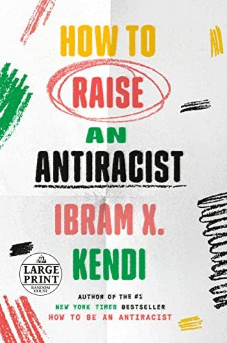 Cover of How to Raise an Antiracist by Ibram X. Kendi