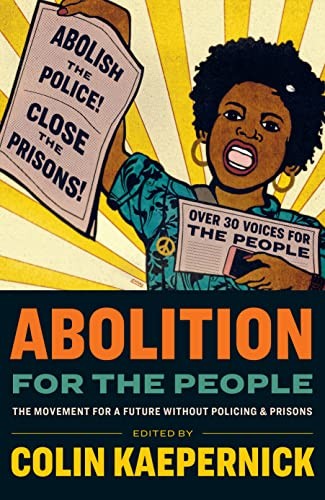 Cover of Abolition for the People: The Movement for a Future Without Policing & Prisons by Colin Kaepernick