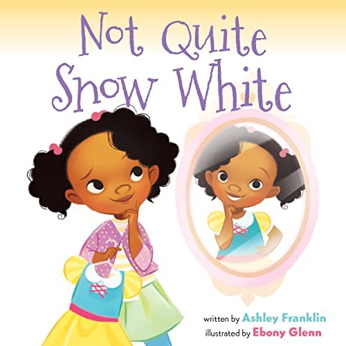 Cover of Not Quite Snow White (Hardcover) by Ashley Franklin