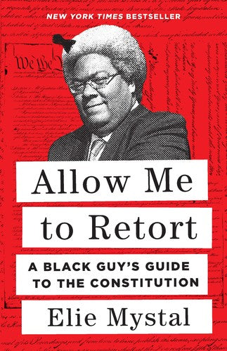 Cover of Allow Me to Retort: A Black Guy's Guide to the Constitution by Elie Mystal