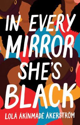 Cover of In Every Mirror She's Black (Hardcover) by Lola Akinmade Åkerström