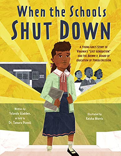 Cover of When the Schools Shut Down: A Young Girl's Story of Virginia's Lost Generation and the Brown V. Board of Education of Topeka Decision by Yolanda Gladden
