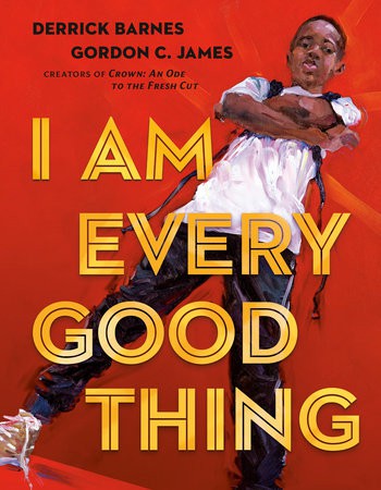 Cover of I Am Every Good Thing by Derrick Barnes