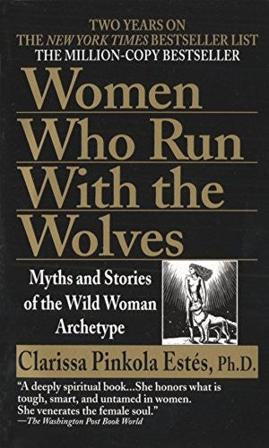 Cover of Women Who Run with the Wolves: Myths and Stories of the Wild Woman Archetype by Clarissa Pinkola Estés