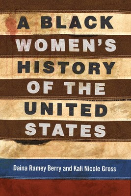 Cover of A Black Women's History of the United States by Daina Ramey Berry and Kali Nicole Gross