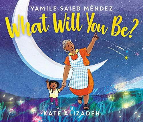 Cover of What Will You Be? by Yamile Saied Méndez