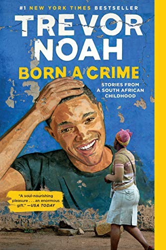 Cover of Born a Crime: Stories from a South African Childhood by Trevor Noah