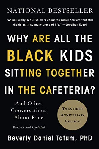 Cover of Why Are All the Black Kids Sitting Together in the Cafeteria?: And Other Conversations about Race by Beverly Daniel Tatum