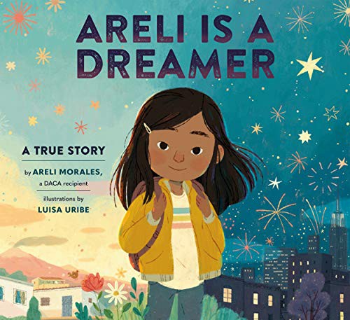 Cover of Areli Is a Dreamer: A True Story by Areli Morales