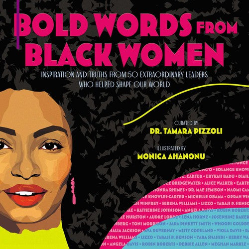 Cover of Bold Words from Black Women: Inspiration and Truths from 50 Extraordinary Leaders Who Helped Shape Our World by Tamara Pizzoli
