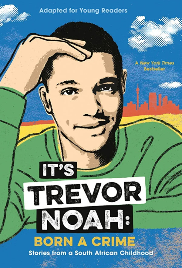 It's Trevor Noah: Born a Crime: Stories from a South African Childhood (Adapted for Young Readers)